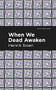 When We Dead Awaken by Henrik Ibsen, Mint Editions, 9781513279466