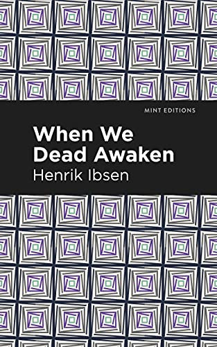 When We Dead Awaken by Henrik Ibsen, Mint Editions, 9781513279466