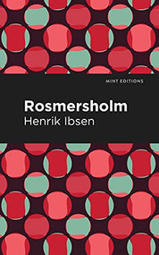 Rosmersholm by Henrik Ibsen, Mint Editions, 9781513279473