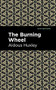 The Burning Wheel by Aldous Huxley, Mint Editions, 9781513279589