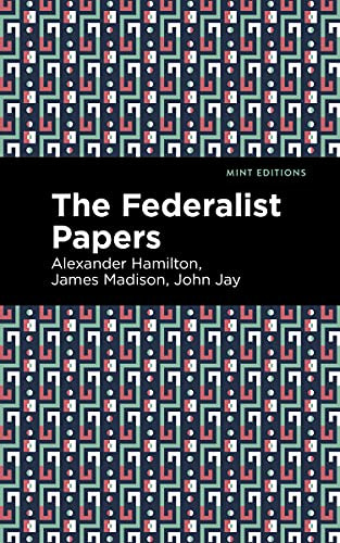 The Federalist Papers - 9781513207292 by Alexander Hamilton, John Jay, Mint Editions, 9781513207292
