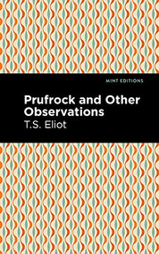Prufrock and Other Observations - 9781513279688 by T. S. Eliot, Mint Editions, 9781513279688