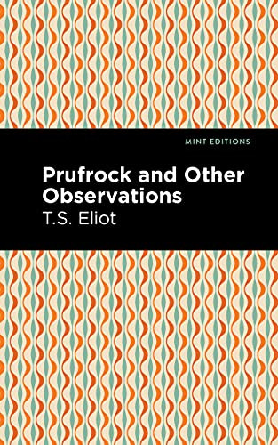 Prufrock and Other Observations - 9781513279688 by T. S. Eliot, Mint Editions, 9781513279688