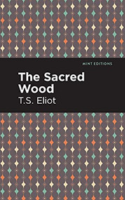 The Sacred Wood - 9781513279695 by T. S. Eliot, Mint Editions