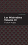Les Miserables Volume III by Victor Hugo, Mint Editions, 9781513206639
