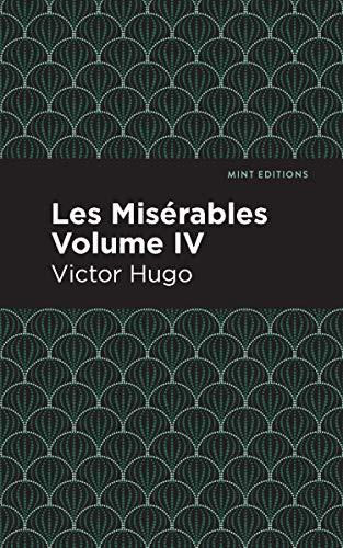 Les Miserables Volume IV by Victor Hugo, Mint Editions, 9781513206622