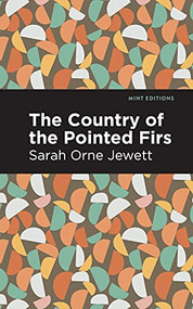 The Country of the Pointed Firs - 9781513207698 by Sarah Orne Jewett, Mint Editions