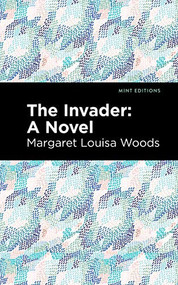 The Invader (A Novel) - 9781513219608 by Margaret L. Woods, Mint Editions