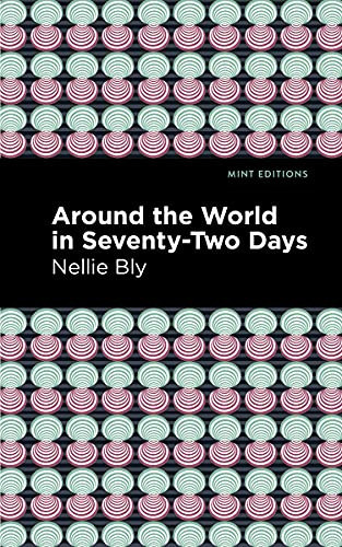 Around the World in Seventy-Two Days by Nellie Bly, Mint Editions, 9781513280066