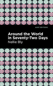 Around the World in Seventy-Two Days - 9781513208114 by Nellie Bly, Mint Editions