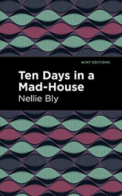 Ten Days in a Mad House - 9781513205090 by Nellie Bly, Mint Editions