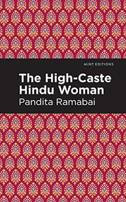 The High-Caste Hindu Woman by Pandita Ramabai, Mint Editions, 9781513280103