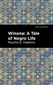 Winona (A Tale of Negro Life) by Pauline E. Hopkins, Mint Editions, 9781513280127