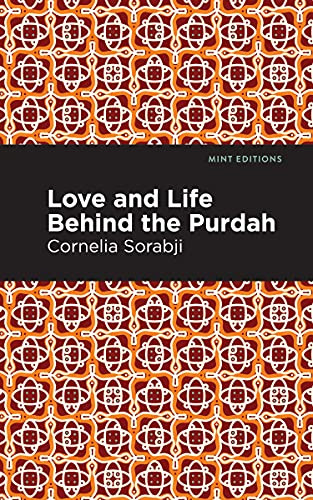 Love and Life Behind the Purdah by Cornelia Sorabji, Mint Editions, 9781513280141