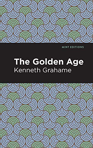 The Golden Age - 9781513207162 by Kenneth Grahame, Mint Editions, 9781513207162