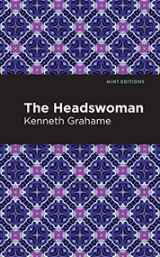 The Headswoman by Kenneth Grahame, Mint Editions, 9781513280196