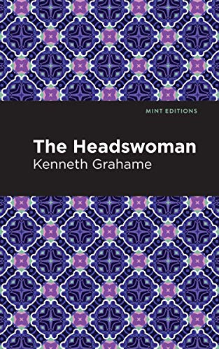 The Headswoman by Kenneth Grahame, Mint Editions, 9781513280196