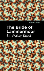 The Bride of Lammermoor - 9781513207889 by Sir Walter Scott, Mint Editions