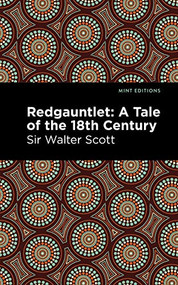 Redgauntlet: A Tale of the Eighteenth Century by Sir Walter Scott, Mint Editions, 9781513205656