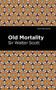 Old Mortality - 9781513206004 by Sir Walter Scott, Mint Editions