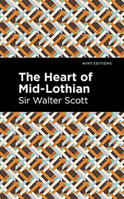 The Heart of Mid-Lothian - 9781513207056 by Sir Walter Scott, Mint Editions