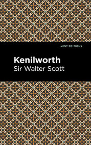 Kenilworth by Sir Walter Scott, Mint Editions, 9781513206783
