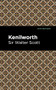 Kenilworth by Sir Walter Scott, Mint Editions, 9781513206783