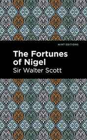 The Fortunes of Nigel - 9781513207247 by Sir Walter Scott, Mint Editions