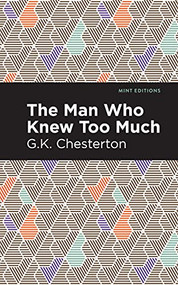 The Man Who Knew Too Much - 9781513206417 by G. K. Chesterton, Mint Editions, 9781513206417