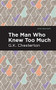The Man Who Knew Too Much - 9781513206417 by G. K. Chesterton, Mint Editions