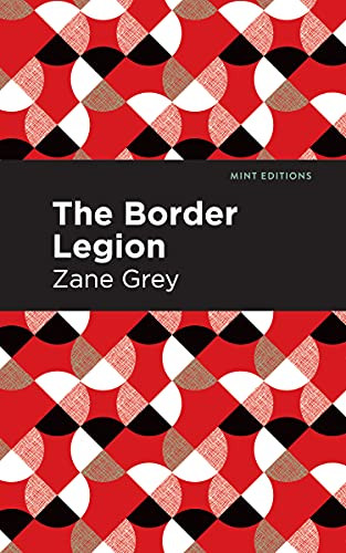 The Border Legion - 9781513207919 by Zane Grey, Mint Editions, 9781513207919