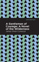 A Gentleman of Courage (A Novel of the Wilderness) by James Oliver Curwood, Mint Editions, 9781513207186
