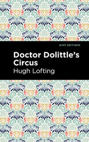 Doctor Dolittle's Circus by Hugh Lofting, Mint Editions, 9781513209166