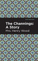 The Channings (A Story) by Mrs. Henry Wood, Mint Editions, 9781513207834
