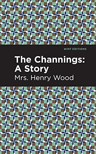 The Channings (A Story) - 9781513281087 by Mrs. Henry Wood, Mint Editions