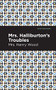 Mrs. Halliburton's Troubles by Mrs. Henry Wood, Mint Editions, 9781513206189
