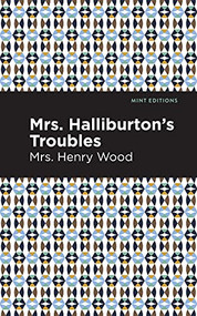 Mrs. Halliburton's Troubles by Mrs. Henry Wood, Mint Editions, 9781513206189