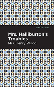 Mrs. Halliburton's Troubles - 9781513281100 by Mrs. Henry Wood, Mint Editions