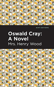 Oswald Cray (A Novel) - 9781513281124 by Mrs. Henry Wood, Mint Editions