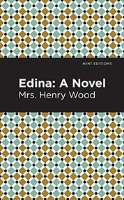 Edina (A Novel) - 9781513207391 by Mrs. Henry Wood, Mint Editions