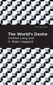 The World's Desire by Andrew Lang, H. Rider Haggard, 9781513204611