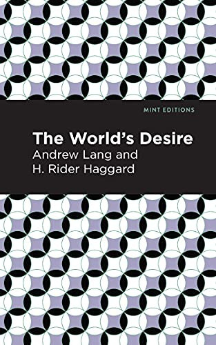 The World's Desire by Andrew Lang, H. Rider Haggard, 9781513204611
