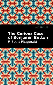 The Curious Case of Benjamin Button - 9781513281803 by F. Scott Fitzgerald, Mint Editions, 9781513281803