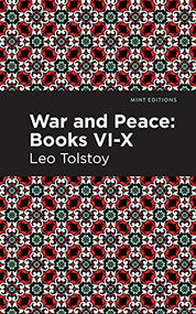 War and Peace Books  VI - X by Leo Tolstoy, Mint Editions, 9781513281810