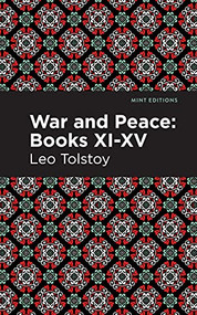 War and Peace Books XI - XV by Leo Tolstoy, Mint Editions, 9781513281827
