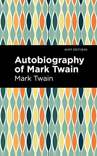 Autobiography of Mark Twain by Mark Twain, Mint Editions, 9781513134581
