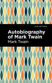 Autobiography of Mark Twain - 9781513282077 by Mark Twain, Mint Editions, 9781513282077