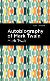 Autobiography of Mark Twain - 9781513282077 by Mark Twain, Mint Editions