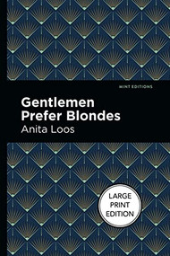 Gentlemen Prefer Blondes (Large Print Edition) by Anita Loos, Mint Editions, 9781513137254
