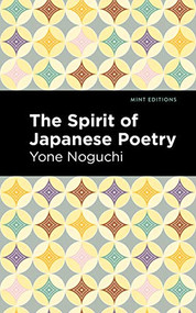 The Spirit of Japanese Poetry by Yone Noguchi, Mint Editions, 9781513282503
